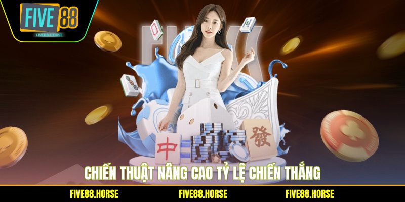 Game Bài Đổi Thưởng FIVE88 - Sảnh Chơi Hot Nhất 2026 3 Chiến thuật nâng cao tỷ lệ chiến thắng