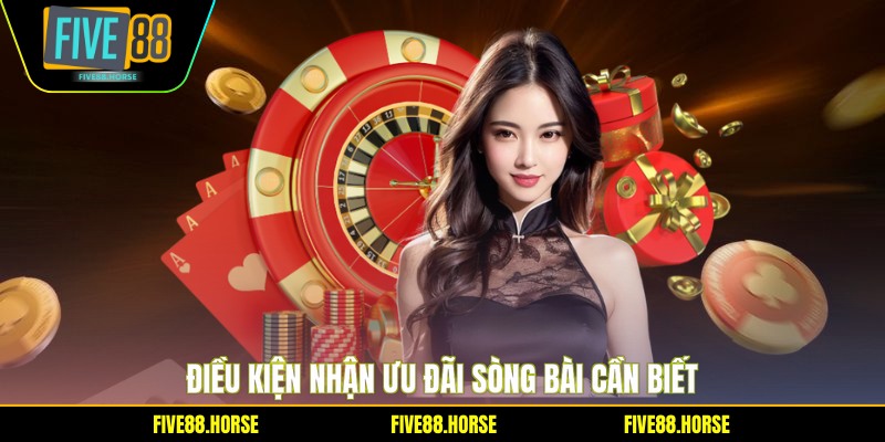 Khuyến Mãi Casino FIVE88 - Bí Kíp Săn Thưởng Lớn 2026 2 Điều kiện nhận ưu đãi sòng bài cần biết