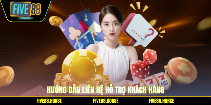 Câu Hỏi Thường Gặp FIVE88 4 Hướng dẫn liên hệ hỗ trợ khách hàng