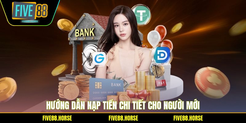 Nạp Tiền FIVE88 1 Hướng dẫn nạp tiền chi tiết cho người mới