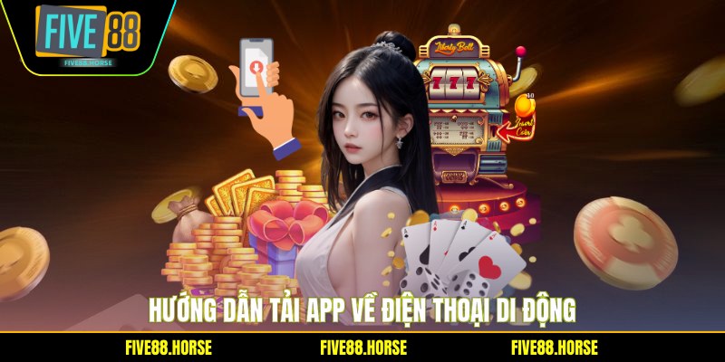 Tải App FIVE88 1 Hướng dẫn tải app về điện thoại di động