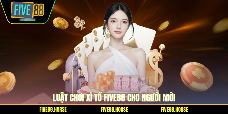 Xì Tố Five88 - Hướng Dẫn Chơi Chi Tiết Nhất Trong 2026 1 Luật chơi xì tố Five88 cho người mới