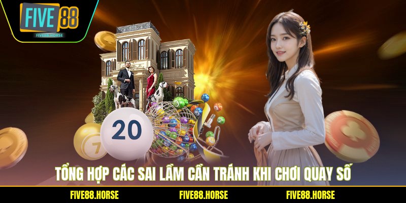 Các Sai Lầm Cần Tránh Khi Chơi Quay Số - Bí Kíp 2026 1 Tổng hợp các sai lầm cần tránh khi chơi quay số