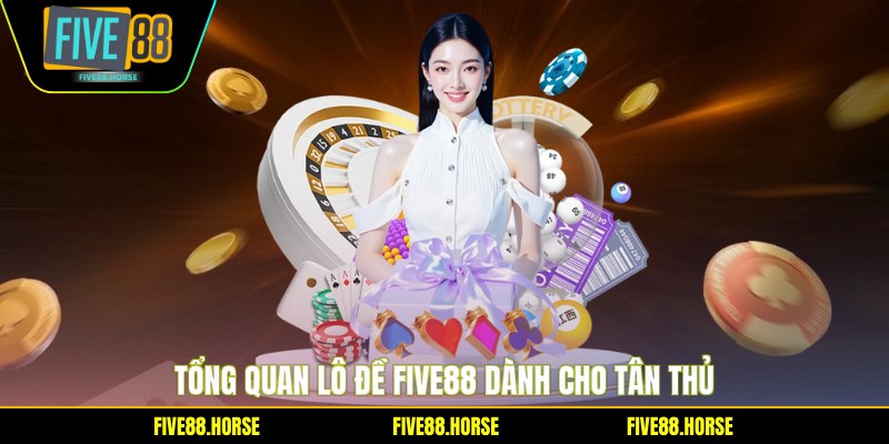 Lô Đề Five88 - Bí Quyết Soi Cầu Thắng Lớn 1 Tổng quan lô đề Five88 dành cho tân thủ