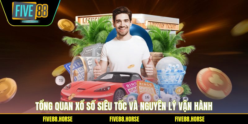 Xổ Số Siêu Tốc FIVE88 - Bí Quyết Thắng Lớn Mỗi Ngày 1 Tổng quan xổ số siêu tốc và nguyên lý vận hành