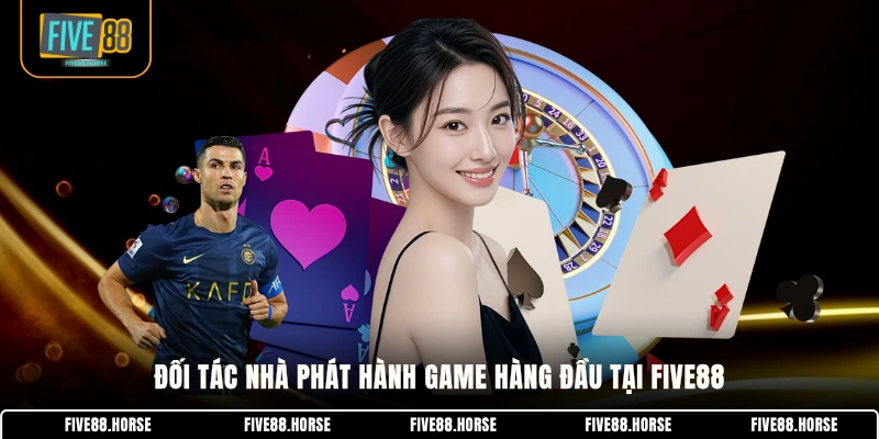FIVE88 23 Đối tác nhà phát hành game hàng đầu tại FIVE88